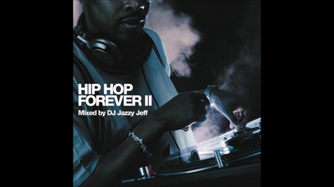 Hip Hop Forever ll Mixed By Dj Jazzy Jeff