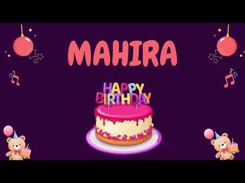 Happy Birthday Mahira 🎂 - Special Birthday song for Mahira (4K)