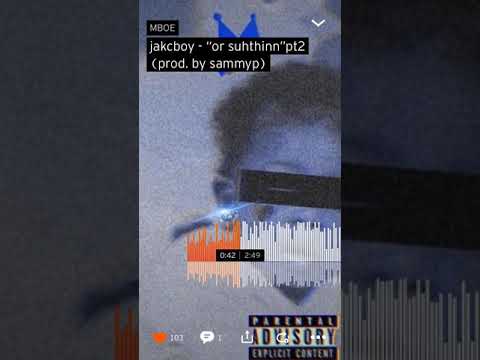 jakcboy - “or suhthin “ pt2 (prod. by sammyp)