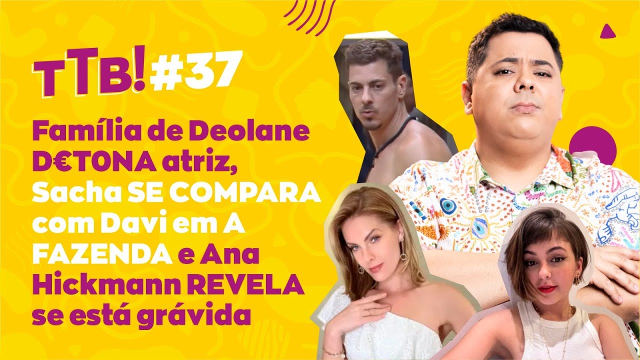 FFD#37 BEZERRA's D€T0NA atriz, Sacha SE COMPARA a Davi em A FAZENDA e Ana Hickmann GRAVIDA?