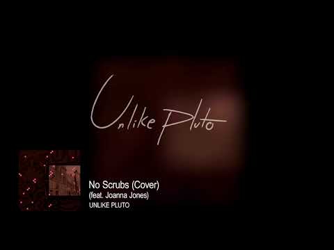 Unlike Pluto - No Scrubs (ft. Joanna Jones) (TLC) [Cover]