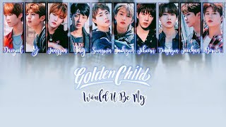 Golden Child (골든차일드) - Would U Be My Lyrics [Han/Rom/Eng]