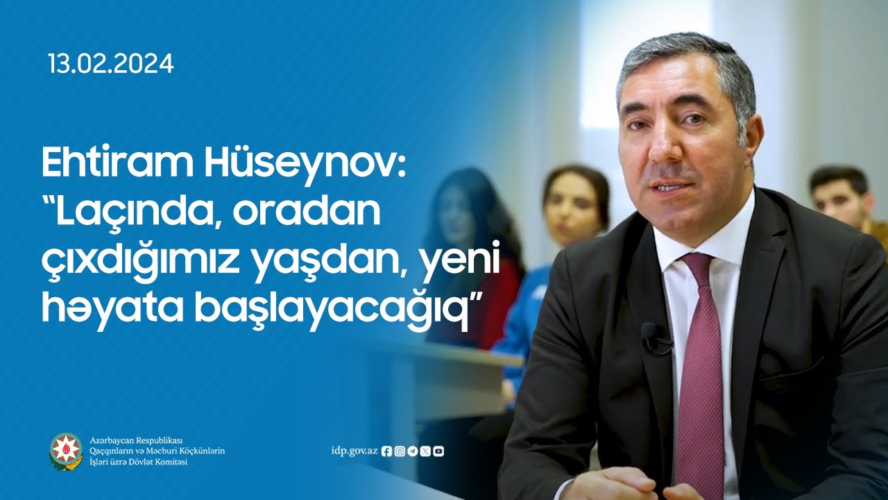 “Laçında oradan çıxdığımız yaşdan yeni həyata başlayacağıq"