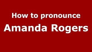 How to pronounce Amanda Rogers