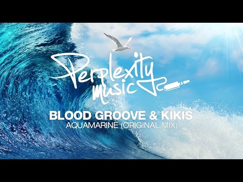 Blood Groove & Kikis - Aquamarine [Perplexity Music] [PMW020]