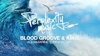 Blood Groove & Kikis - Aquamarine [Perplexity Music] [PMW020]