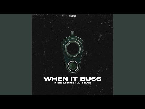 When It Buss (feat. Jah - Z Blaze)