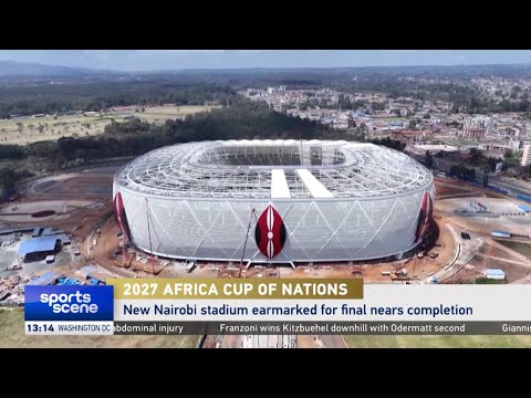Nairobi’s new stadium nears completion ahead of 2027 Africa Cup of Nations