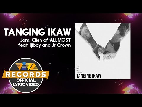 Tanging Ikaw - Jom, Clien of ALLMO$T feat.  Ijiboy and Jr Crown [Official Lyric Video]