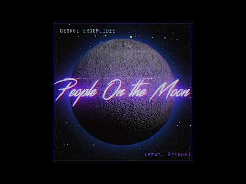 George Ergemlidze - People On The Moon  (feat. Betkho)