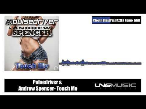 Pulsedriver & Andrew Spencer - Touch Me (South Blast! Vs FAZZER Remix Edit)