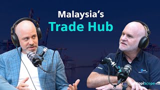 The Gateway Driving Malaysia’s Global Trade