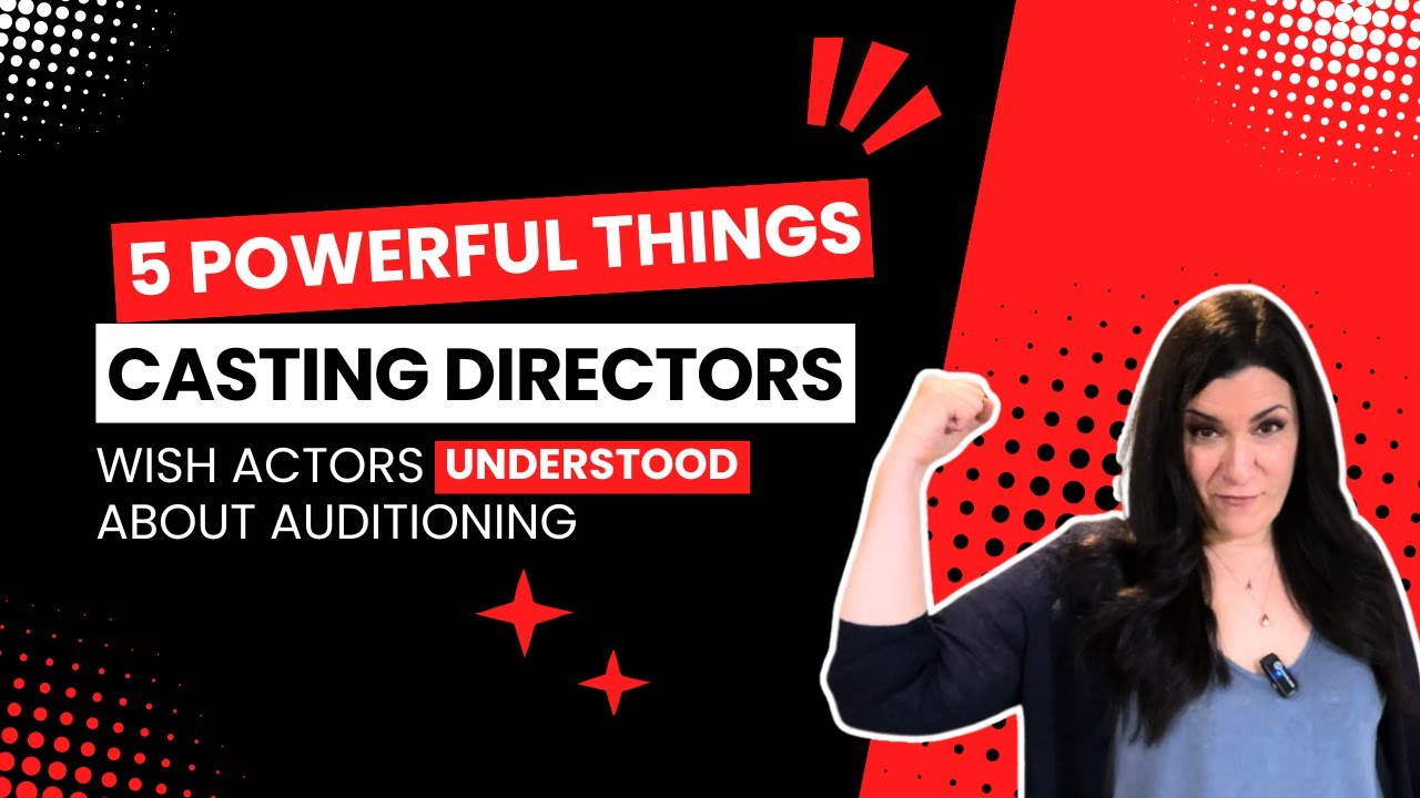 Audition Tips: 5 Powerful Things Casting Directors Wish Actors Understood About Auditioning