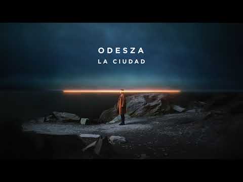 ODESZA - La Ciudad