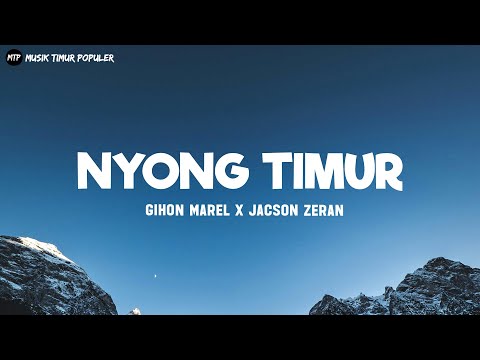 Nyong Timur - Gihon Marel X Jacson Zeran (Lirik) || Lagu Timur Terbaru 2024