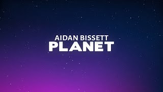 Aidan Bissett - Planet (Lyrics)