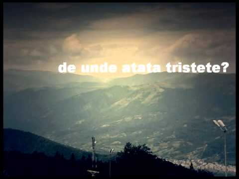 Video thumbnail for De unde at�ta tristece?