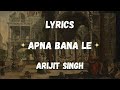 Apna Bana Le Bhediya Lyrics Arijit Singh Sachin Jigar Apnabanale