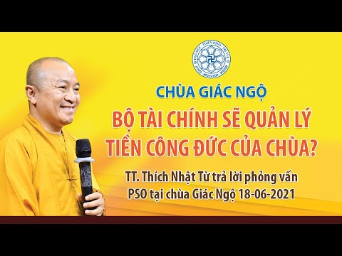 TT. Nhật Từ trả lời các câu hỏi về việc Bộ Tài chính sẽ quản lý tiền công đức của chùa?