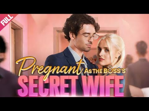 [FULL]💖Pregnant As the Boss's Secret Wife🔥Marriage Before Love💖Sweet💖LOVE💖Romance💖CEO