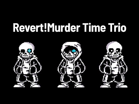 Revert!Murder Time Trio [Back...?]