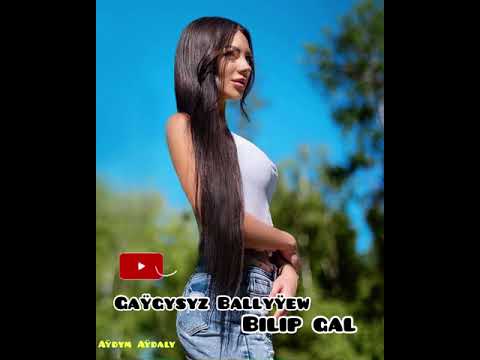 Gaygysyz Ballyyew - Bilip gal 🔥🔥🔥