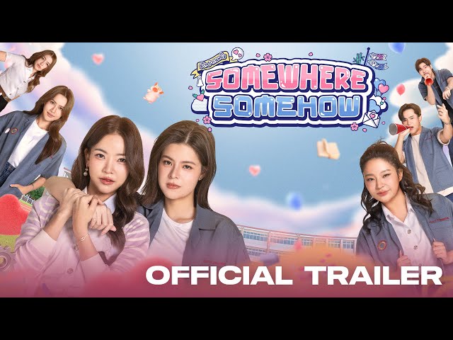 [ Official Trailer ] รักปากแข็ง Somewhere Somehow