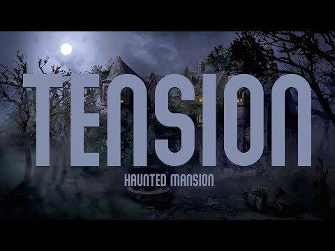 Tension in a Haunted Mansion
