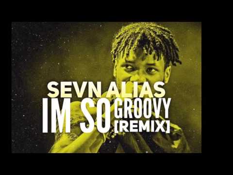Sevn Alias - I'm So Groovy (Freestyle)