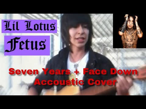 LiL LOTUS FETUS covering Seven Years and Face Down Acoustic