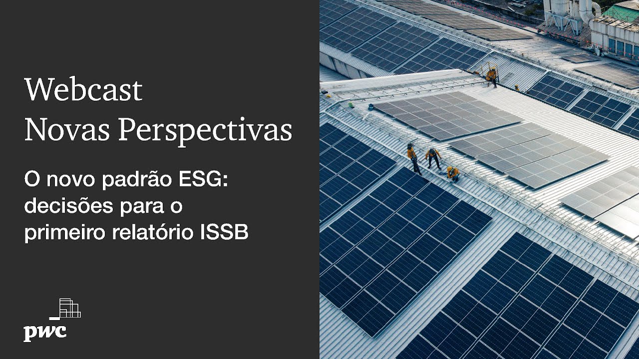Novas Perspectivas | O novo padrão ESG: decisões para o primeiro relatório ISSB