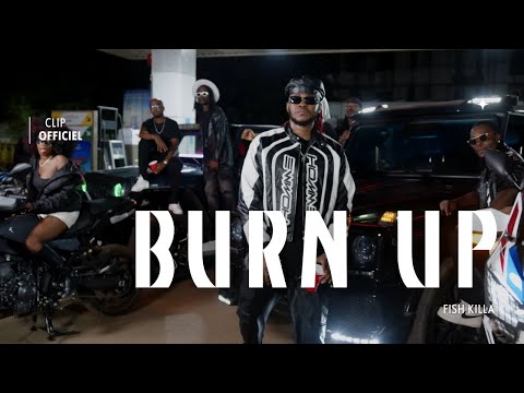 Fish Killa - Burn Up (Clip Officiel)