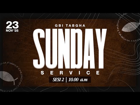 IBADAH RAYA GBI TABGHA BATAM CENTRE | 23 NOVEMBER 2025 | SESI 2 PUKUL 10.00 WIB