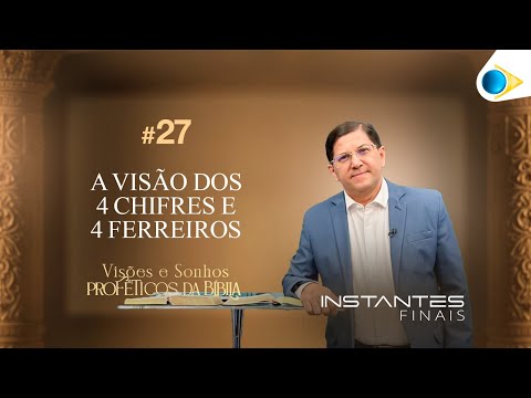 A Visão dos 4 Chifres e 4 Ferreiros | Instantes Finais
