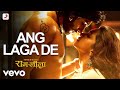Ang Laga De Full Video Ram Leela Ranveer Deepika Aditi Paul Shail Had SLB