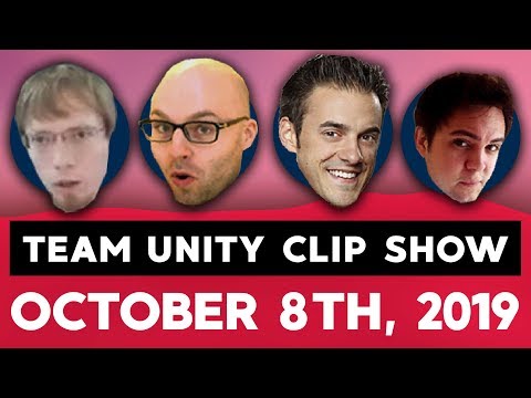 Team Unity Clip Show! - October 8th, 2019
