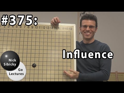 Nick Sibicky Go Lecture #375 - Influence