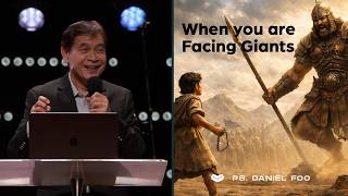 When You Are Facing Giants | Ps. Daniel Foo
