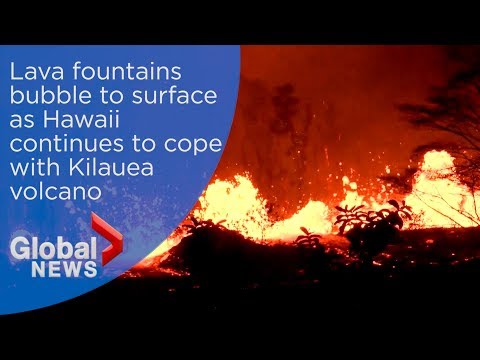 Lava fountains bubble to surface as Hawaii continues to cope with Kilauea volcano