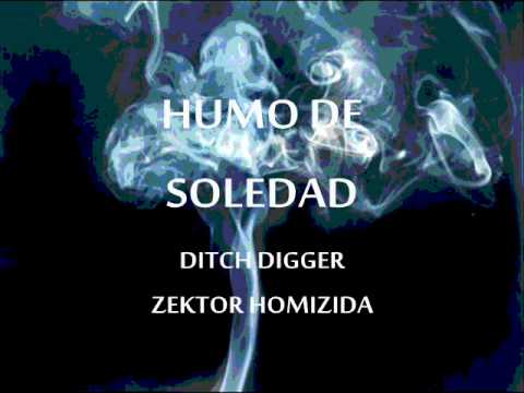 Humo De Soledad - Rapzoh a.k.a. Ditch Digger