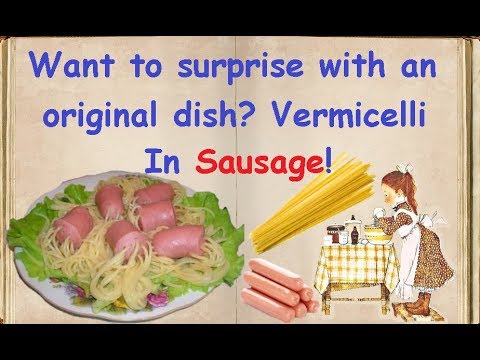 Want to surprise with an original dish? Vermicelli In Sausage! / Book of recipes / Bon Appetit