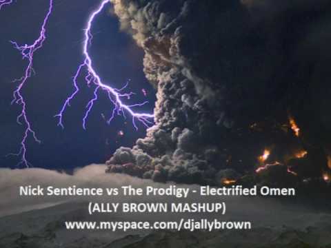 Nick Sentience Vs The Prodigy-Electrified Omen (Ally Brown Mashup)