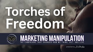 Torches of Freedom | Marketing Manipulation