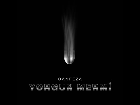 Canfeza - Yorgun Mermi