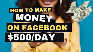 How to Earn Money Using Facebook for Beginners $500 a/Day