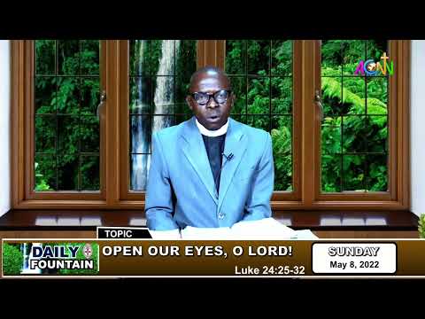 DAILY FOUNTAIN DEVOTIONAL OF MAY 08, 2022 BY THE VEN. GODSON OZIOMA UKAEGBU