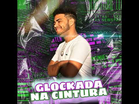 Glockada Na Cintura - Mano Zk