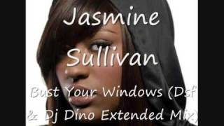 Jazmine Sullivan- Bust Your Windows (Dsf &amp; Dj Dino Extended mix)