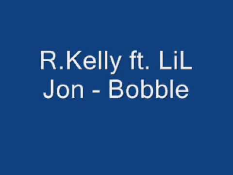 R. Kelly ft. LiL Jon - Bobble