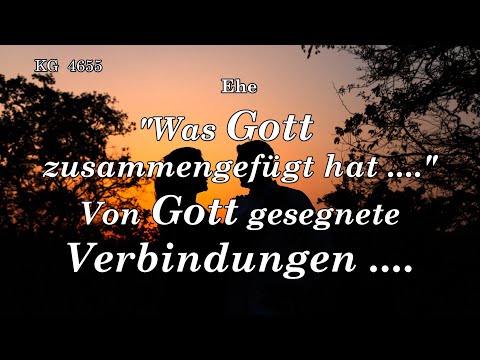 BD 4655 - "WAS GOTT ZUSAMMENGEFÜHRT HAT .... " VON GOTT GESEGNETE VERBINDUNGEN ....